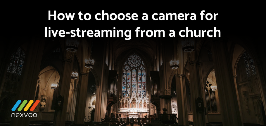 How to Choose the Best Camera for Live-streaming from a Church?