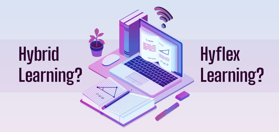 Which Approach is Best for You— Hybrid Learning or Hyflex Learning?